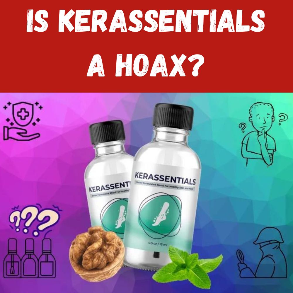 Is Kerassentials a Hoax